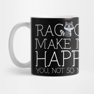 Racoon make me happy you not so much Mug